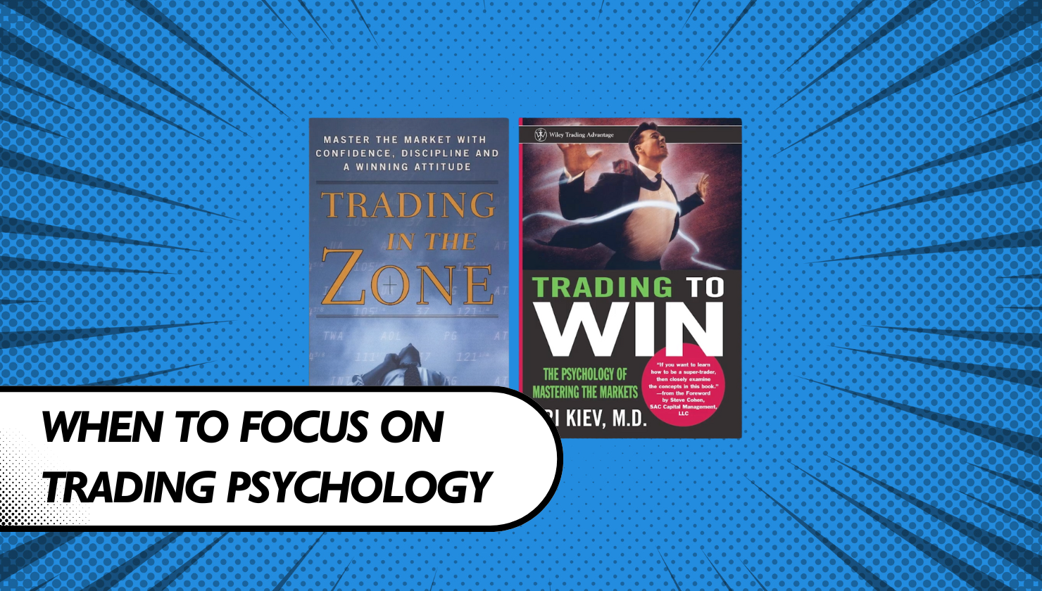 Blog 4 When to Focus on Trading Psychology