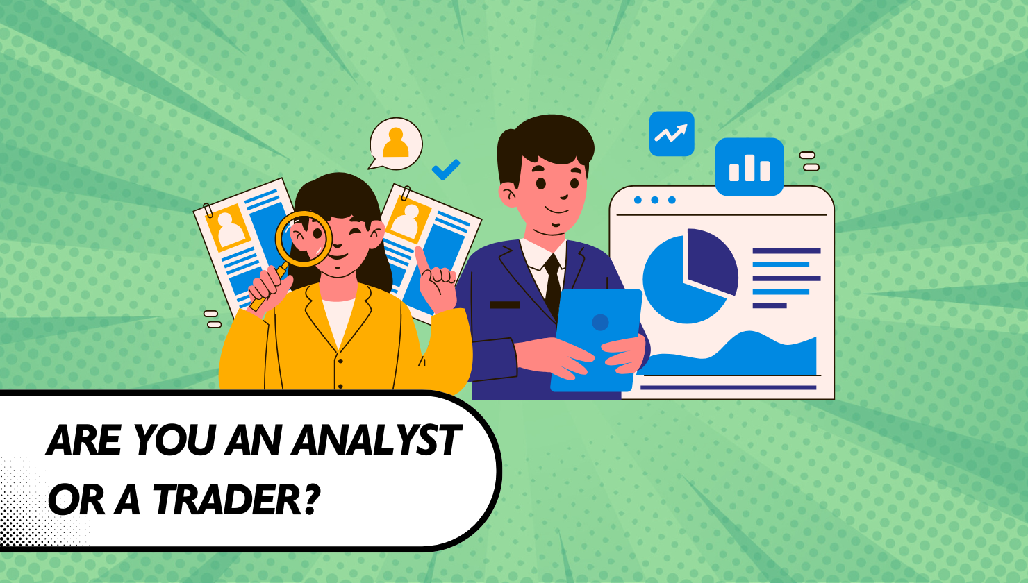 Are You an Analyst or a Trader? 1 Are you an analyst or a trader?