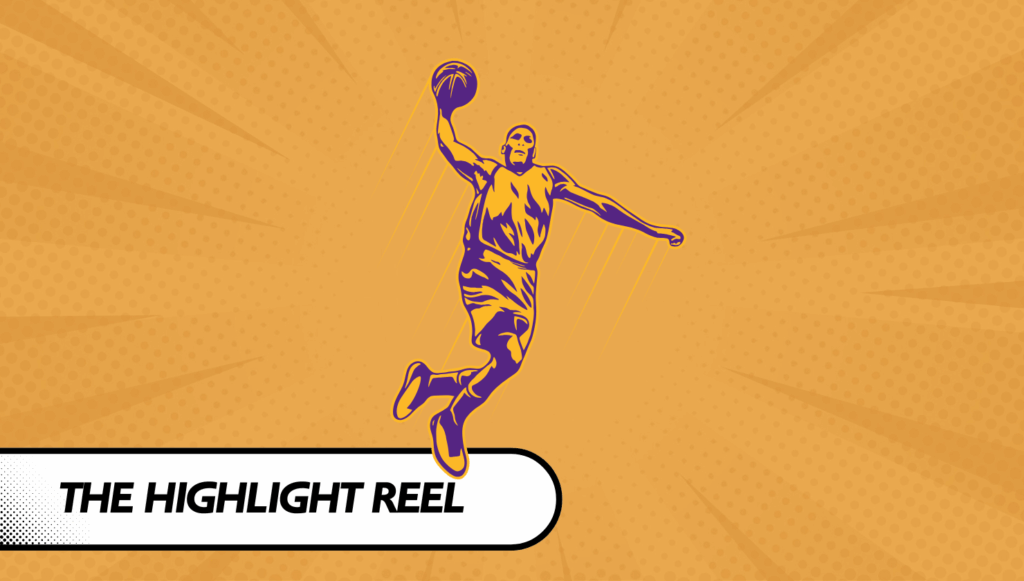 Graphic of a basketball player dunking with the title “The Highlight Reel.”