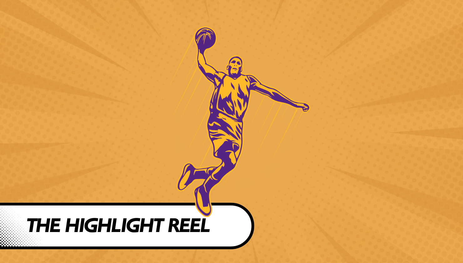 Graphic of a basketball player dunking with the title “The Highlight Reel.”